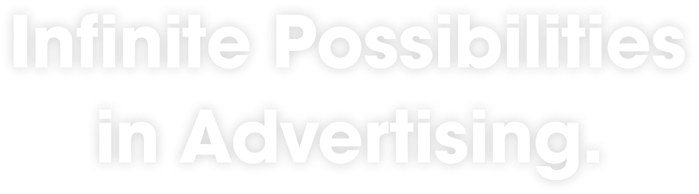 Infinite Possibilities in Advertising